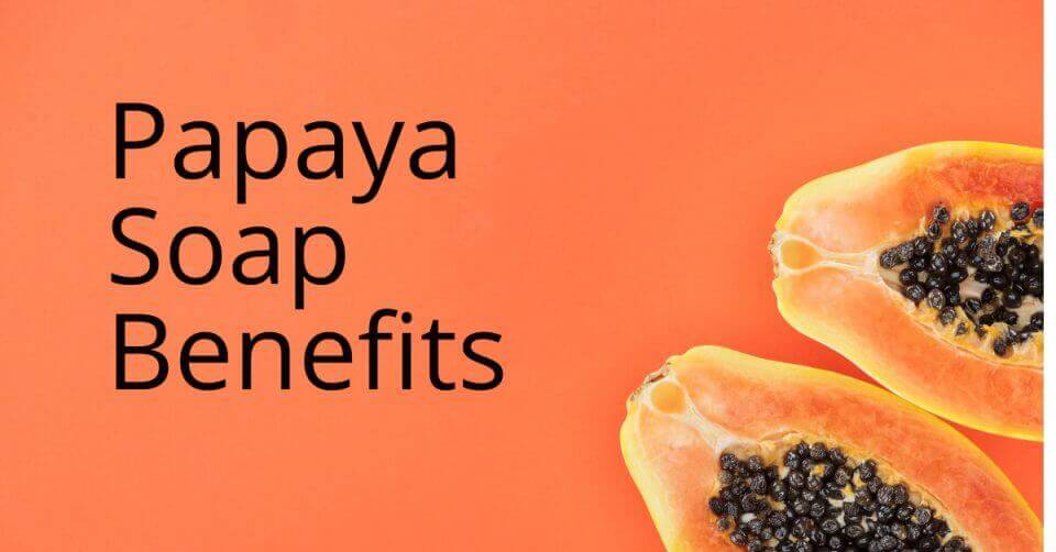 Papaya soap: benefits and uses as a skin cleanser.