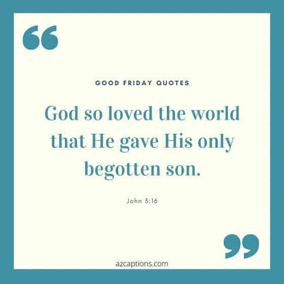 God loved the world so much that he gave his only son, a blessing on Good Fridays.
