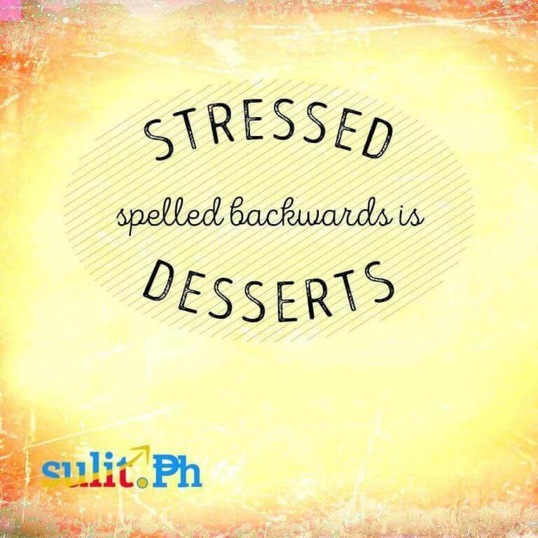 Stressed spelled backwards - break time!