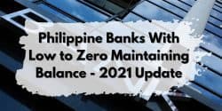 Philippine financial institutions with low maintenance balance - 2021 update.