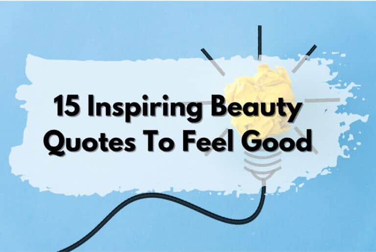 Inspiring beauty quotes that make you feel good.
