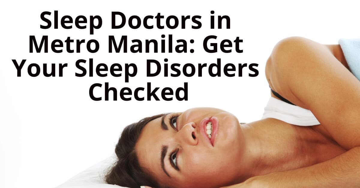 Sleep Doctors in Metro Manila Get Your Sleep Disorders Checked 