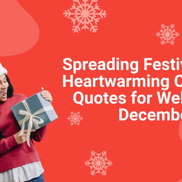 spreading festive cheer with heartwarming christmas quotes for welcoming december.
