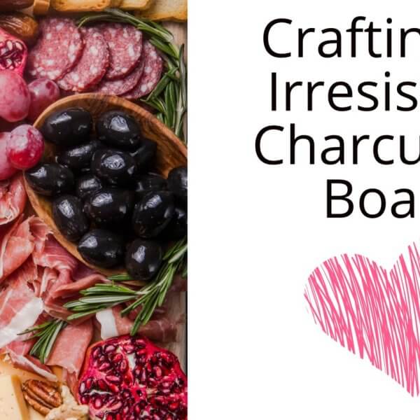 crafting the ultimate charcuterie board.