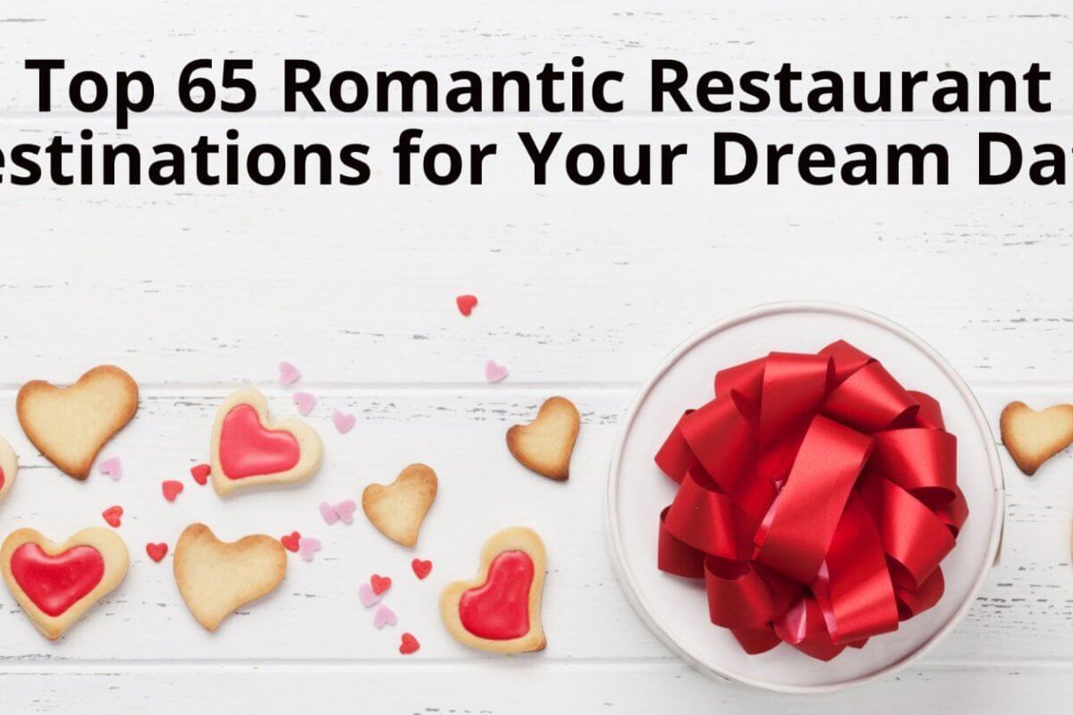 top 65 romantic restaurant destinations for your dream date on valentine's day.