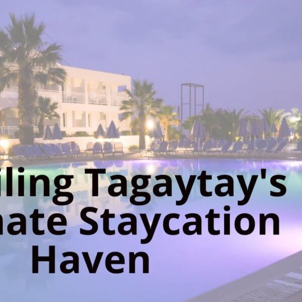 experience tagaytay's ultimate staycation haven.